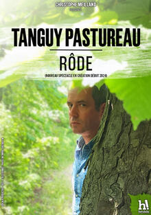 TANGUY PASTUREAU rôde [nouveau spectacle], Théâtre Comédie d'Aix